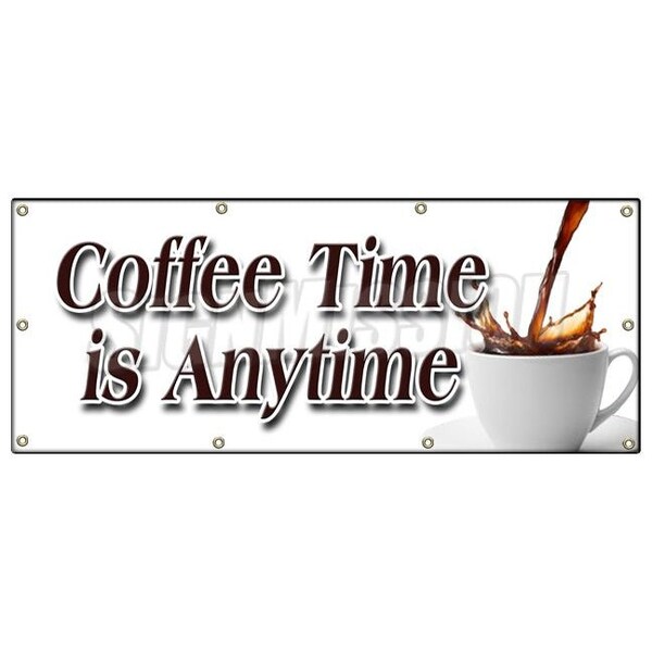 Signmission COFFEE TIME IS ANYTIME BANNER SIGN fresh brew brewed drinks espresso - B-96 COFFEE TIME IS ANYTIME