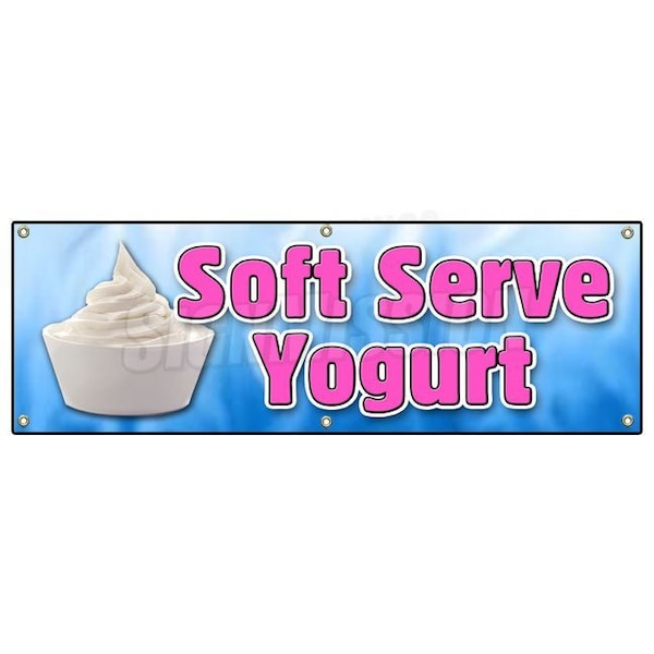 Signmission SOFT SERVE YOGURT BANNER SIGN healthy homemade topping delicious frozen - B-72 SOFT SERVE YOGURT
