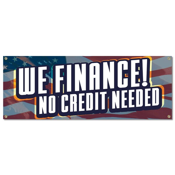 Signmission We Finance No Credit Needed, 18 Inch, Banner - B-30432