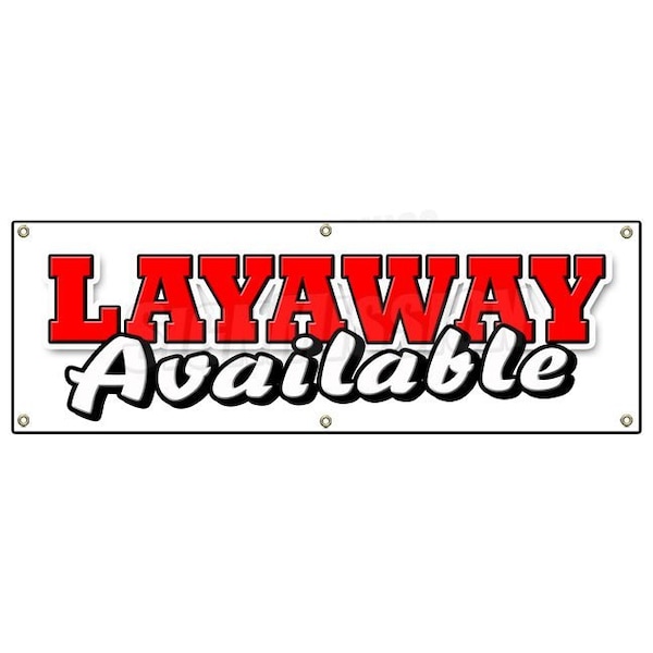 Signmission LAYAWAY AVAILABLE BANNER SIGN lay-a-way buy now pay later finance down - B-72 LAYAWAY AVAILABLE