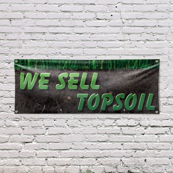 Signmission We Sell Topsoil, 18 Inch x 48 Inch, Vinyl Banner - B-30933