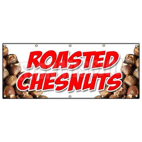 Signmission ROASTED CHESTNUTS BANNER SIGN cooked open flame snack nuts peanuts food - B-120 ROASTED CHESTNUTS