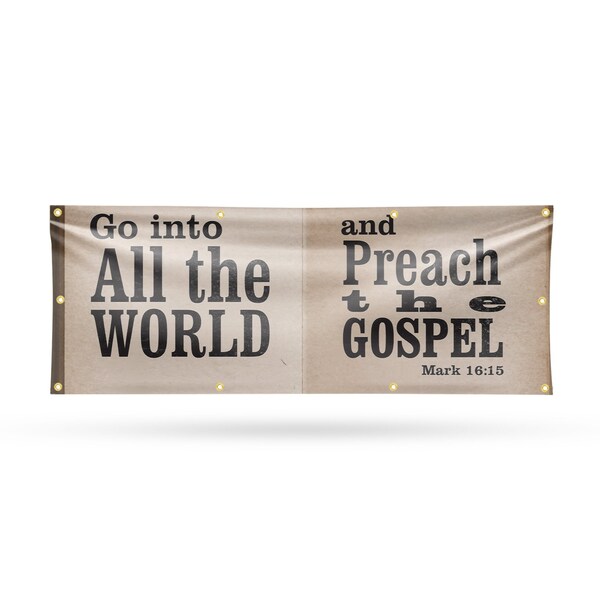Signmission Go Into All The World, 36 Inch x 96 Inch, Vinyl Banner - B-96-30674