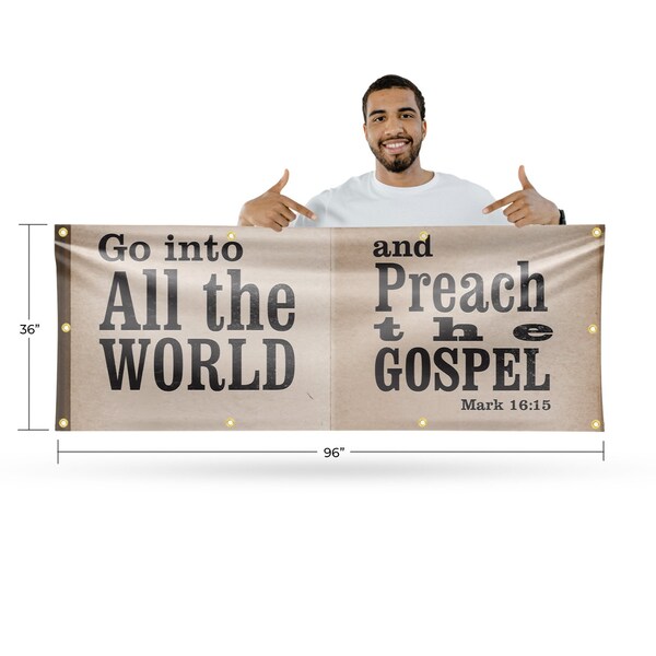 Signmission Go Into All The World, 36 Inch x 96 Inch, Vinyl Banner - B-96-30674