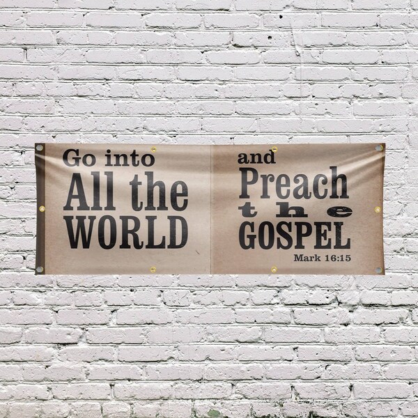 Signmission Go Into All The World, 36 Inch x 96 Inch, Vinyl Banner - B-96-30674