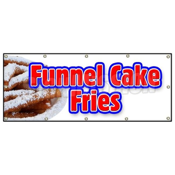 Signmission FUNNEL CAKE FRIES BANNER SIGN hot warm crisp delicious sweet food - B-120 FUNNELS CAKE FRIES