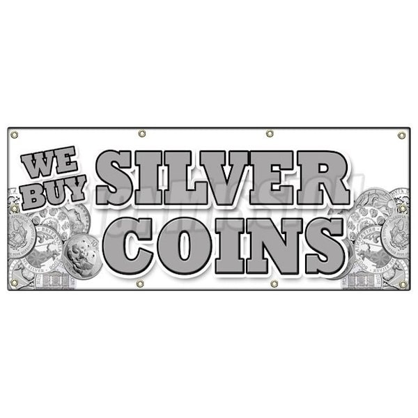Signmission WE BUY SILVER COINS BANNER SIGN numismatist cash collector proof sales - B-96 WE BUY SILVER COINS