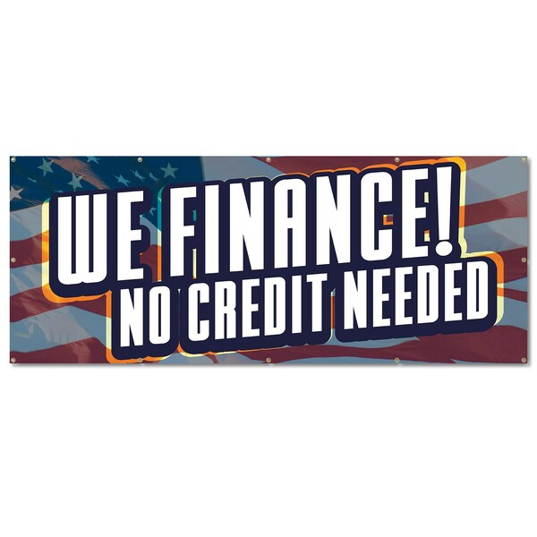 Signmission We Finance No Credit Needed, 48 Inch, Banner - B-120-30432