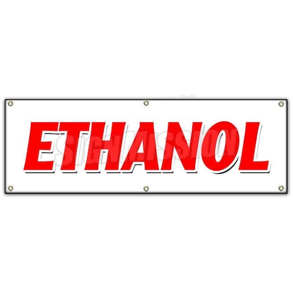 Signmission ETHANOL BANNER SIGN alcohol fuel additive hydroxide ethylol grain - B-72 ETHANOL