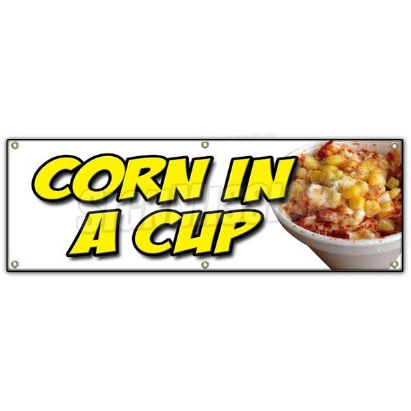 Signmission CORN IN A CUP BANNER SIGN mexican street grilled elote vegetarian veg - B-72 CORN IN A CUP