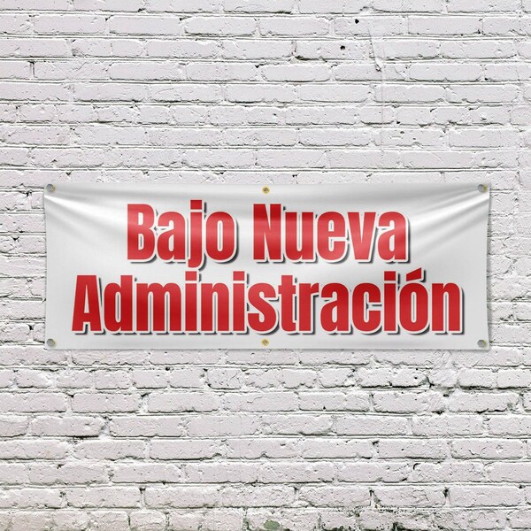 Signmission Bajo Nueva Administracion, 24 Inch x 72 Inch, Vinyl Banner - B-72-30476