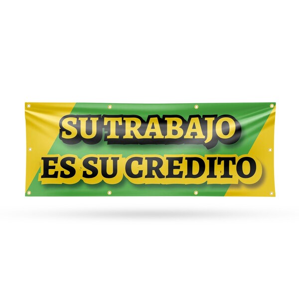 Signmission Su Trabajo es su Credito, 36 Inch x 96 Inch, Vinyl Banner - B-96-30870