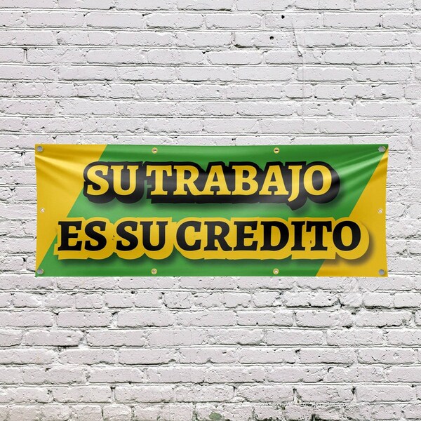 Signmission Su Trabajo es su Credito, 36 Inch x 96 Inch, Vinyl Banner - B-96-30870