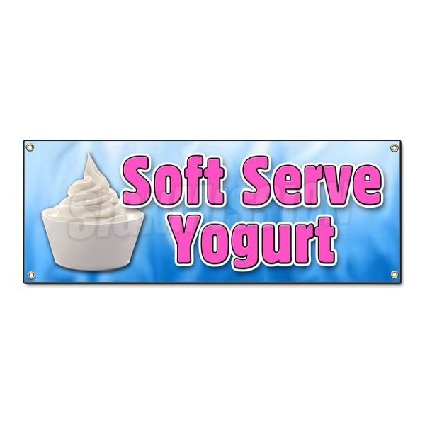 Signmission SOFT SERVE YOGURT BANNER SIGN yoghurt healthy homemade topping delicious frozen - B-SOFT SERVE YOGURT