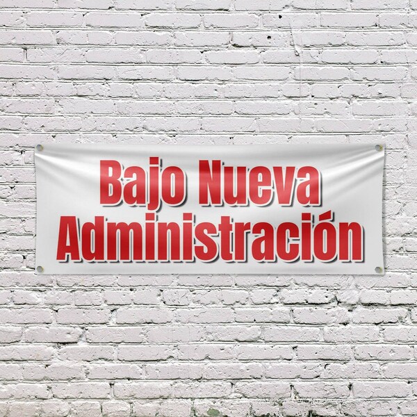 Signmission Bajo Nueva Administracion, 18 Inch x 48 Inch, Vinyl Banner - B-30476