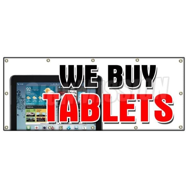 Signmission WE BUY TABLETS BANNER SIGN top dollar trade cash apple repairs iphones - B-120 WE BUY TABLETS