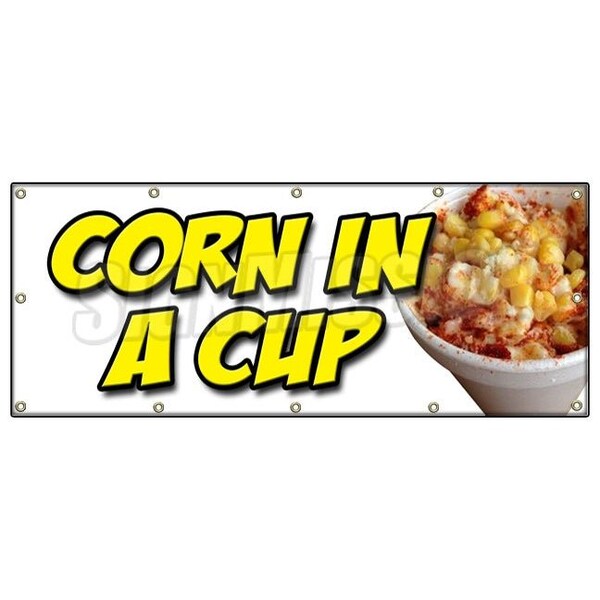 Signmission CORN IN A CUP BANNER SIGN mexican street grilled elote vegetarian veg - B-120 CORN IN A CUP