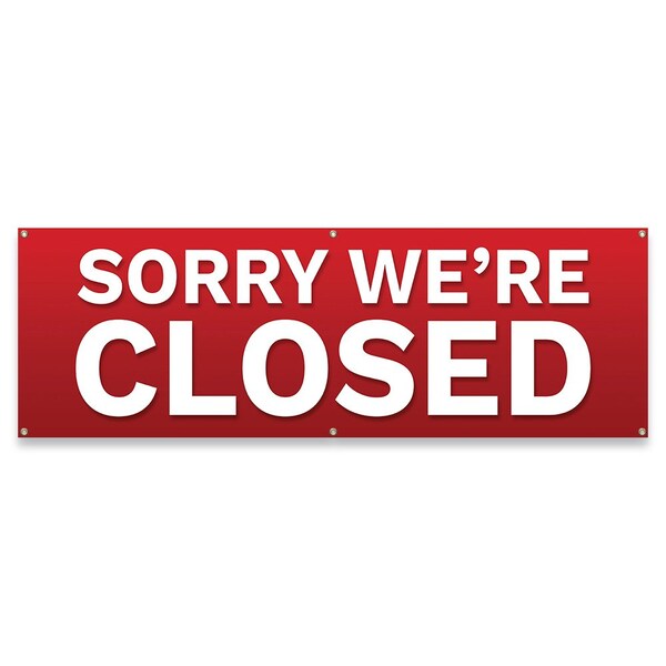 Signmission Sorry Were Closed Banner Concession Stand Food Truck Single Sided - B-72-30157
