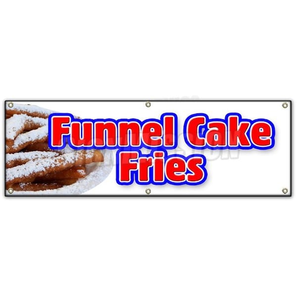 Signmission FUNNEL CAKE FRIES BANNER SIGN hot warm crisp delicious sweet food - B-72 FUNNELS CAKE FRIES