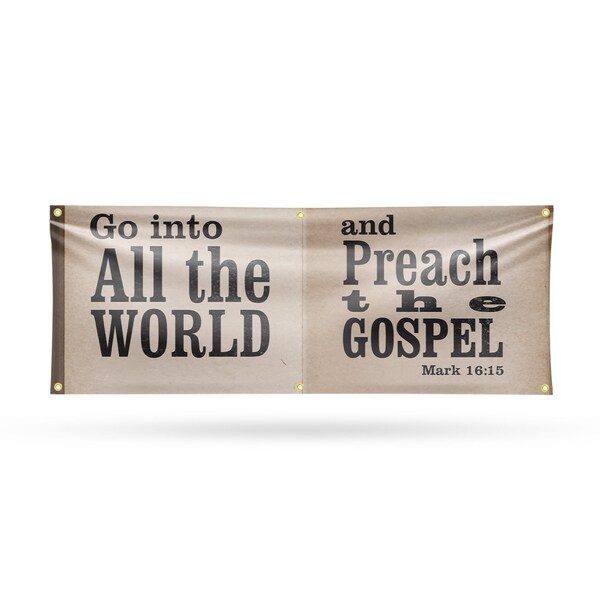 Signmission Go Into All The World, 24 Inch x 72 Inch, Vinyl Banner - B-72-30674