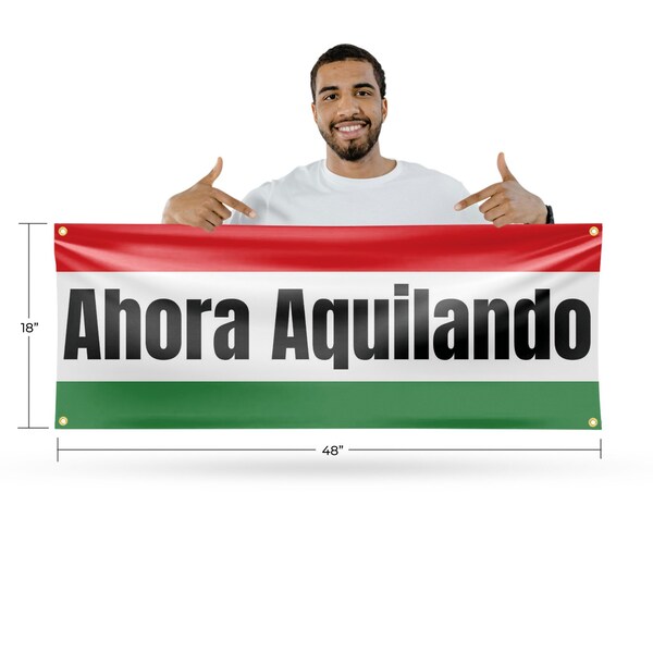 Signmission Ahora Aquilando, 18 Inch x 48 Inch, Vinyl Banner - B-30456