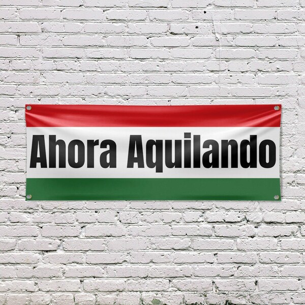 Signmission Ahora Aquilando, 18 Inch x 48 Inch, Vinyl Banner - B-30456