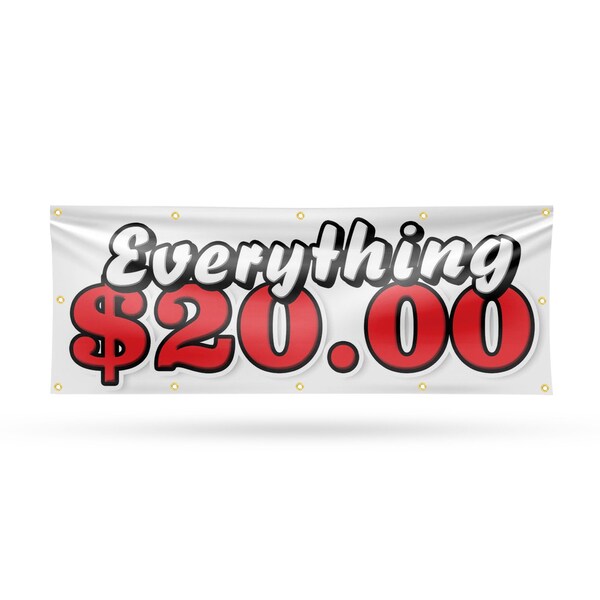 Signmission Everything 20 Dollars, 48 Inch x 120 Inch, Vinyl Banner - B-120-30568