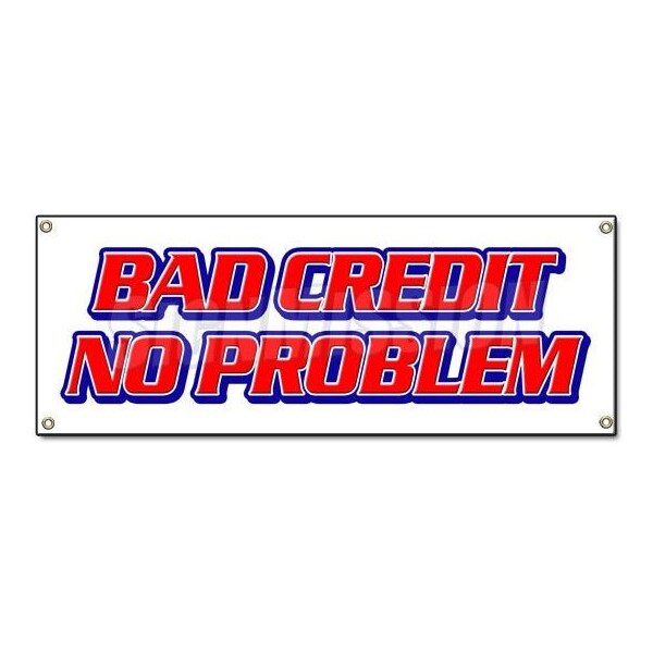 Signmission BAD CREDIT NO PROBLEM BANNER SIGN zero check buy here pay 0 down EZ easy - B-BAD CREDIT NO PROBLEM