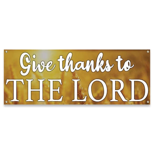 Signmission Give Thanks To The Lord Banner Concession Stand Food Truck Single Sided - B-30072