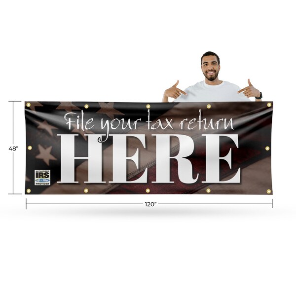 Signmission File Your Tax Return Here, 48 Inch x 120 Inch, Vinyl Banner - B-120-30625