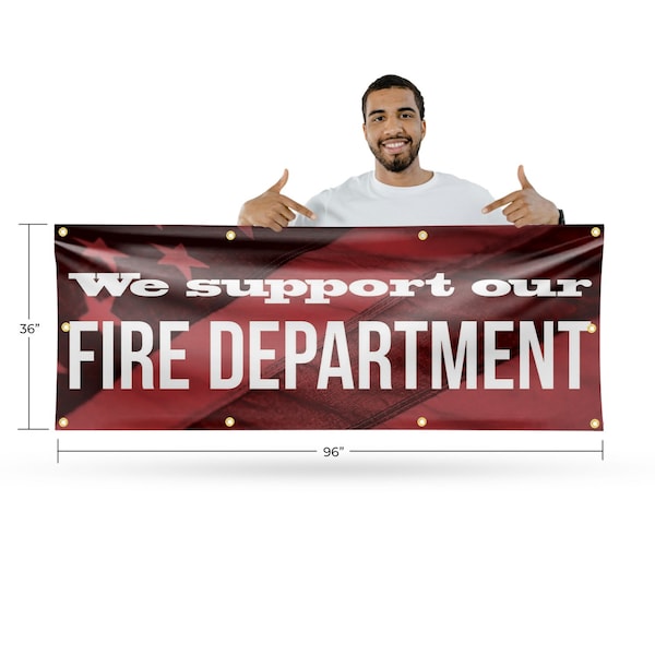 Signmission We Support our Fire Department, 36 Inch x 96 Inch, Vinyl Banner - B-96-30934