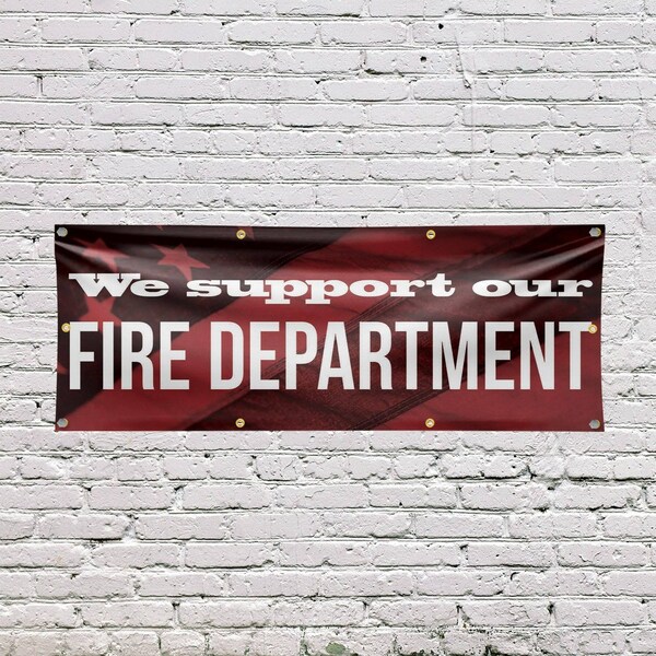 Signmission We Support our Fire Department, 36 Inch x 96 Inch, Vinyl Banner - B-96-30934