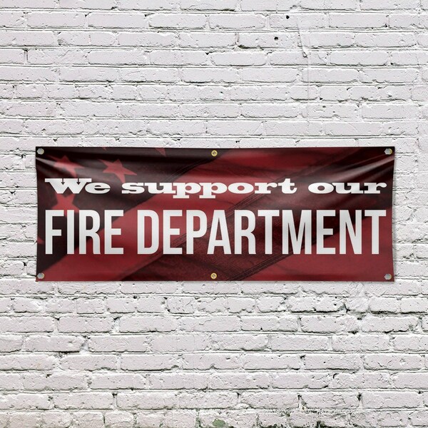 Signmission We Support our Fire Department, 24 Inch x 72 Inch, Vinyl Banner - B-72-30934