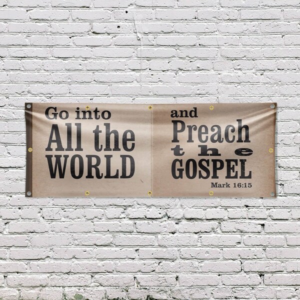 Signmission Go Into All The World, 48 Inch x 120 Inch, Vinyl Banner - B-120-30674