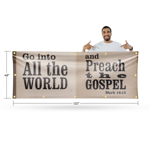 Signmission Go Into All The World, 48 Inch x 120 Inch, Vinyl Banner - B-120-30674