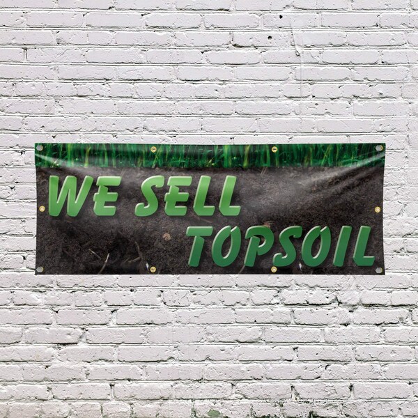 Signmission We Sell Topsoil, 36 Inch x 96 Inch, Vinyl Banner - B-96-30933