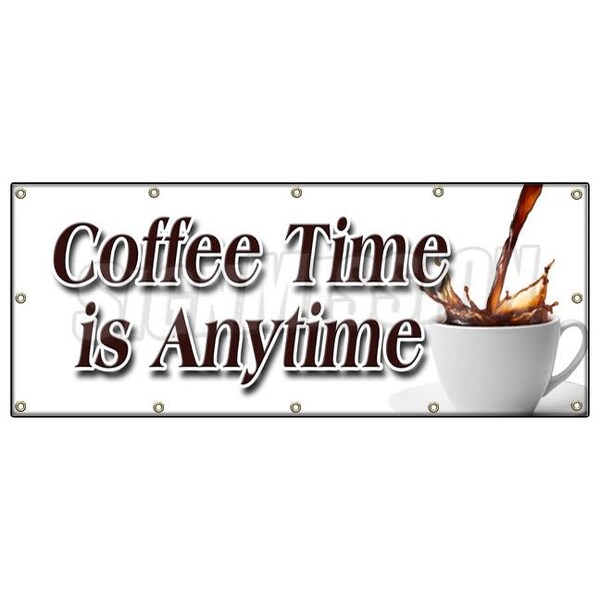 Signmission COFFEE TIME IS ANYTIME BANNER SIGN fresh brew brewed drinks espresso - B-120 COFFEE TIME IS ANYTIME