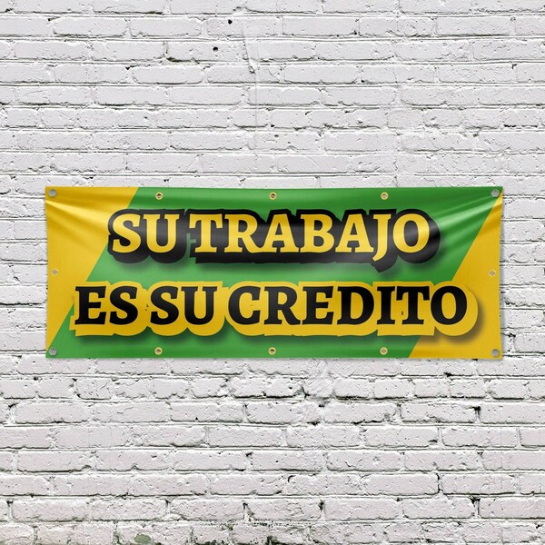 Signmission Su Trabajo es su Credito, 48 Inch x 120 Inch, Vinyl Banner - B-120-30870