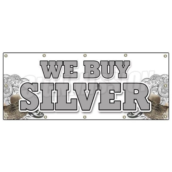 Signmission WE BUY SILVER BANNER SIGN gold sell rare cash bullion diamonds coins - B-120 WE BUY SILVER