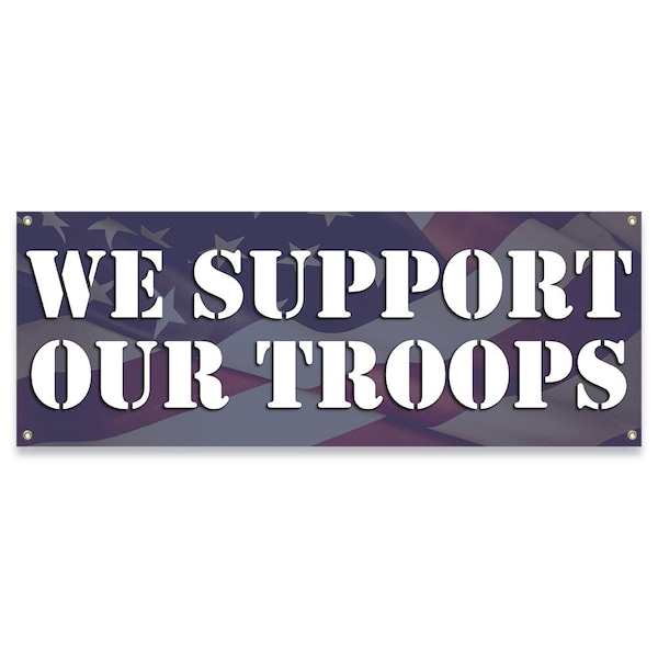 Signmission We Support Our Troops Banner Concession Stand Food Truck Single Sided - B-30188