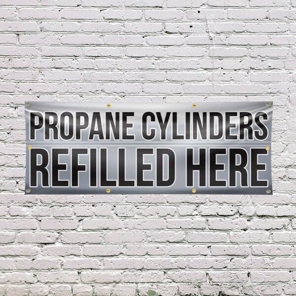 Signmission Propane Cylinders Refilled Here, 36 Inch x 96 Inch, Vinyl Banner - B-96-30817