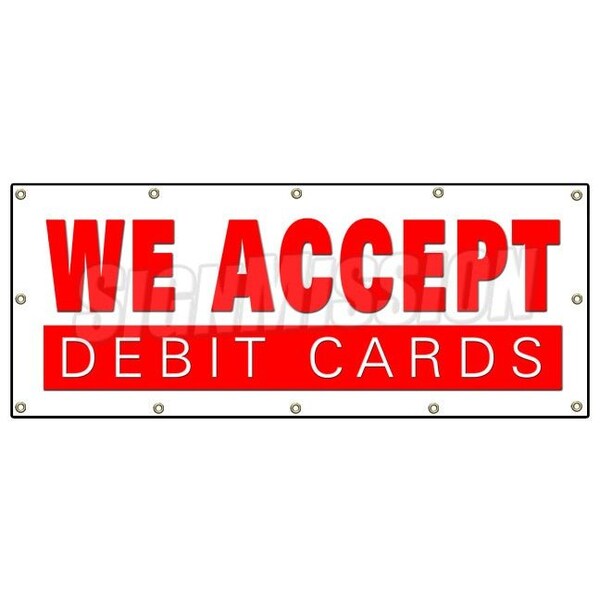 Signmission WE ACCEPT DEBIT CARDS BANNER SIGN debit cards vendor store restaurant - B-120 WE ACCEPT DEBIT CARDS