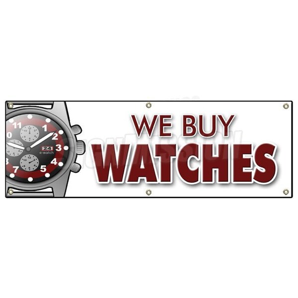 Signmission WE BUY WATCHES BANNER SIGN batteries batterys jewelry bands appraisals - B-72 WE BUY WATCHES