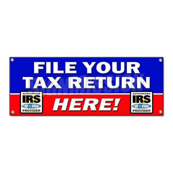 Signmission FILE YOUR TAX RETURN HERE BANNER SIGN taxes irs refund check income finances - B-FILE YOUR TAX RETURN HERE