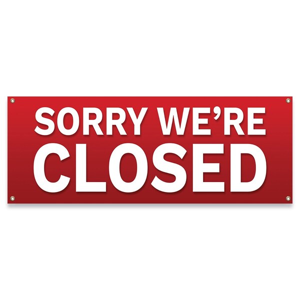 Signmission Sorry Were Closed Banner Concession Stand Food Truck Single Sided - B-30157