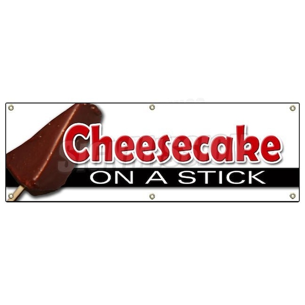 Signmission CHEESECAKE ON A STICK BANNER SIGN frozen cheese cake pop stick chocolate - B-72 CHEESECAKE ON A STICK