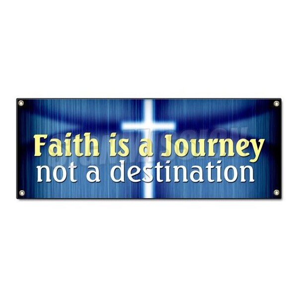 Signmission FAITH IS A JOURNEY NOT A DESTINATION BANNER SIGN religion inspiration bible - B-FAITH IS A JOURNEY NOT A