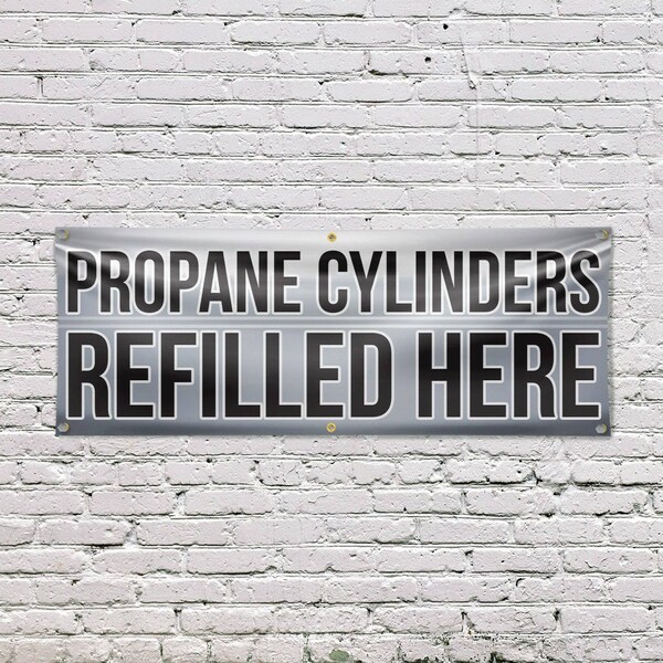 Signmission Propane Cylinders Refilled Here, 24 Inch x 72 Inch, Vinyl Banner - B-72-30817