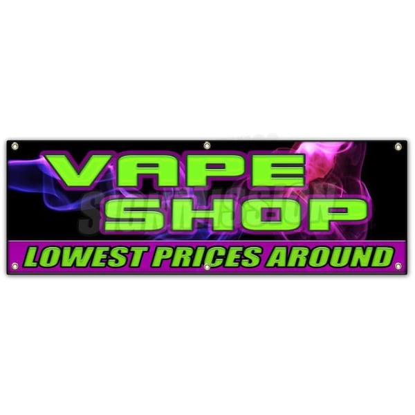 Signmission VAPE SHOP LOWEST PRICES AROUND BANNER SIGN e-cigs liquids discount bong - B-72 VAPE SHOP LOWEST PRICES