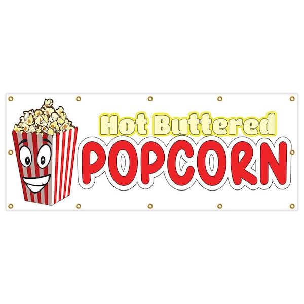 Signmission Hot Buttered Popcorn Banner Heavy Duty 13 Oz Vinyl with Grommets - B-120 HOT BUTTERED POPCORN